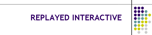 REPLAYED INTERACTIVE